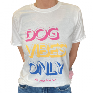 Dog Vibes Only T-Shirt – White
