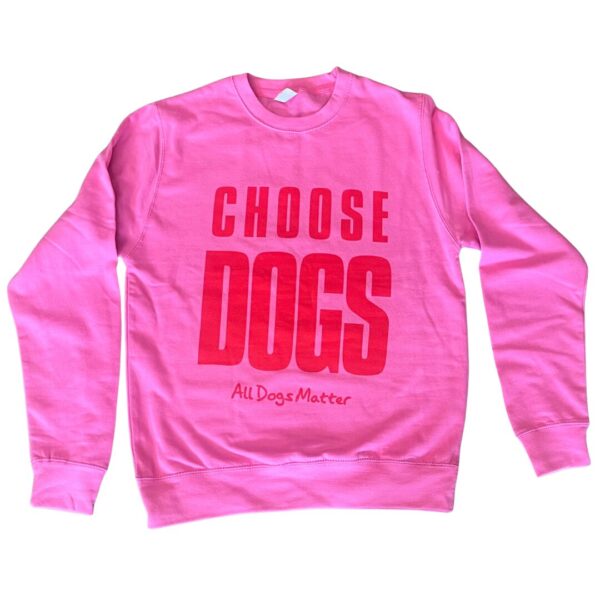 Choose Dogs Sweatshirt - Image 2